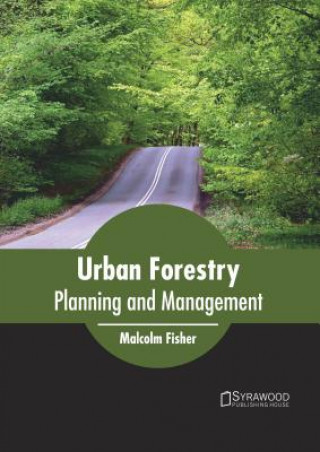 Книга Urban Forestry: Planning and Management Malcolm Fisher