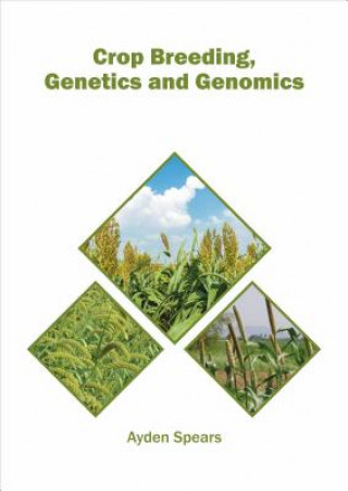 Knjiga Crop Breeding, Genetics and Genomics Ayden Spears