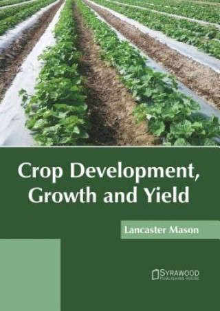 Kniha Crop Development, Growth and Yield Lancaster Mason