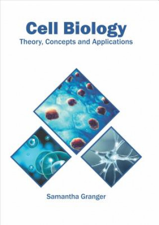 Buch Cell Biology: Theory, Concepts and Applications Samantha Granger