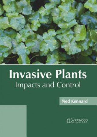 Könyv Invasive Plants: Impacts and Control Ned Kennard