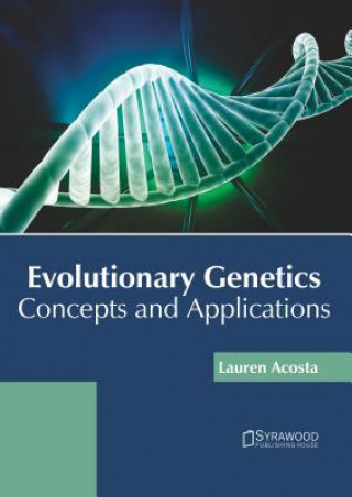 Книга Evolutionary Genetics: Concepts and Applications Lauren Acosta