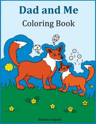 Kniha Dad and Me Coloring Book: Gift for Dad, from Daughter, from Son, Birthday, Side by Side Coloring, Farts, Animals, Funny Gifts Sujatha Lalgudi