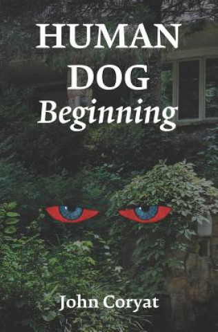 Kniha Human Dog: Beginning John Coryat