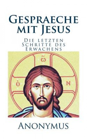 Книга Gespraeche Mit Jesus: Die Letzten Schritte Des Erwachens Anonymus