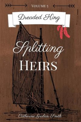 Libro Dreaded King: Splitting Heirs Catherine Gruben Smith