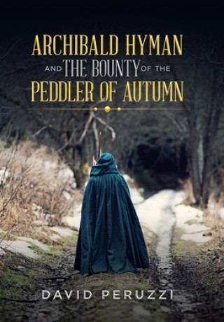 Kniha Archibald Hyman and the Bounty of the Peddler of Autumn DAVID PERUZZI