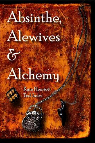 Buch Absinthe, Alewives and Alchemy Kate Henriott-Jauw