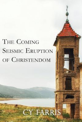Kniha Coming Seismic Eruption of Christendom Cy Farris