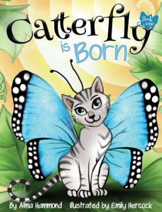 Könyv Catterfly is Born ALMA R HAMMOND