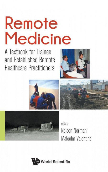 Carte Remote Medicine: A Textbook For Trainee And Established Remote Healthcare Practitioners John Nelson Norman