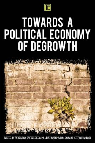 Carte Towards a Political Economy of Degrowth Ekaterina Chertkovskaya