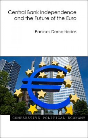 Kniha Central Bank Independence and the Future of the Euro Panicos Demetriades