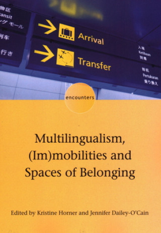 Książka Multilingualism, (Im)mobilities and Spaces of Belonging Kristine Horner