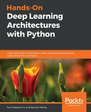 Kniha Hands-On Deep Learning Architectures with Python Yuxi (Hayden) Liu