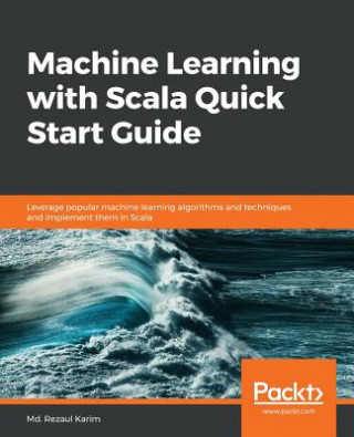 Boek Machine Learning with Scala Quick Start Guide Md. Rezaul Karim