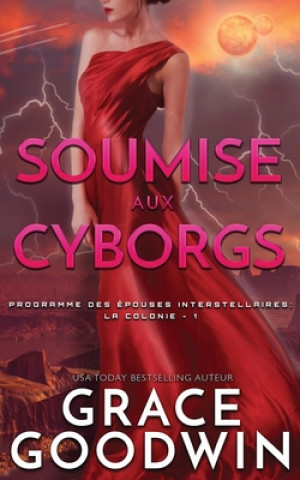 Книга Soumise aux Cyborgs GRACE GOODWIN