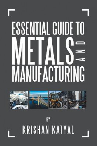 Книга Essential Guide to Metals and Manufacturing KRISHAN KATYAL