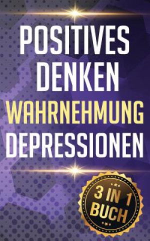 Kniha Positives Denken I Wahrnehmung I Depressionen: Mit Positiven Denken & Gesetz Der Anziehung Ein Wunderbares Leben Erschaffen Mandy Jager