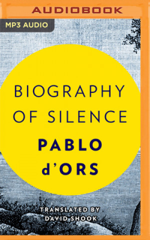 Digital Biography of Silence: An Essay on Meditation Pablo D'Ors
