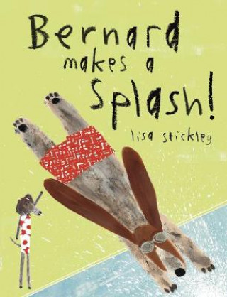 Kniha Bernard Makes A Splash! Lisa Stickley