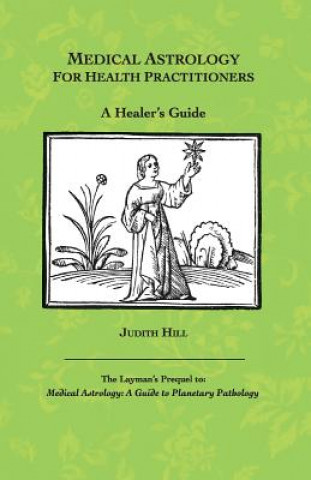 Kniha Medical Astrology for Health Practitioners JUDITH A. HILL