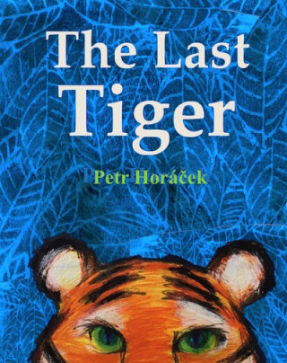 Könyv Last Tiger Petr Horacek