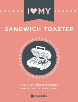 Könyv I Love My Sandwich Toaster COOKNATION