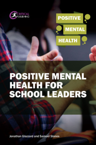 Könyv Positive Mental Health for School Leaders Samuel Stones
