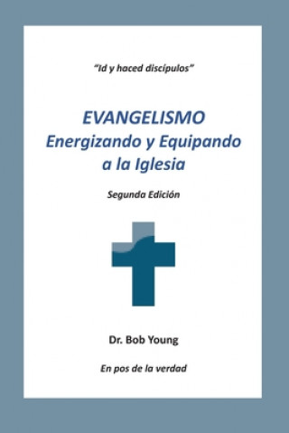 Könyv Evangelismo: Energizando y equipando a la iglesia Bob Young