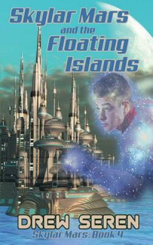 Könyv Skylar Mars and the Floating Islands Drew Seren