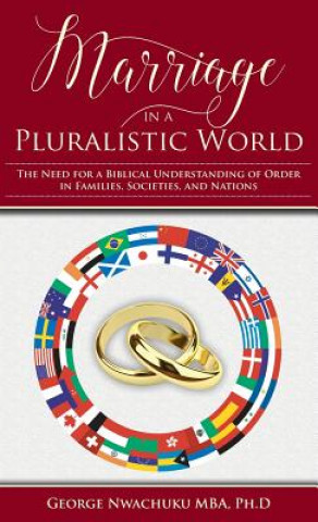 Kniha Marriage in a Pluralistic World PH.D NWACHUKU MBA.