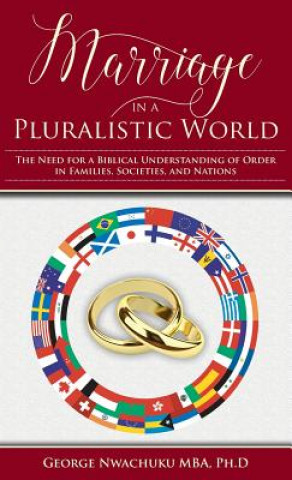 Buch Marriage in a Pluralistic World PH.D NWACHUKU MBA.