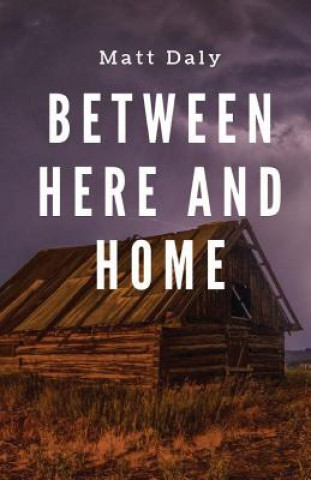 Kniha Between Here and Home MATT DALY