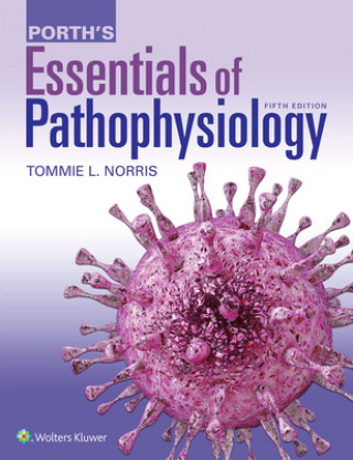 Könyv Porth's Essentials of Pathophysiology: Concepts of Altered Health States Tommie L. Norris