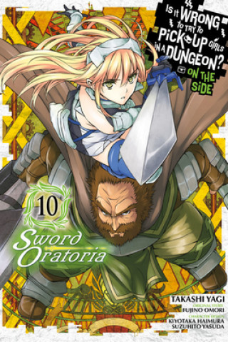 Kniha Is It Wrong to Try to Pick Up Girls in a Dungeon? Sword Oratoria, Vol. 10 Fujino Omori