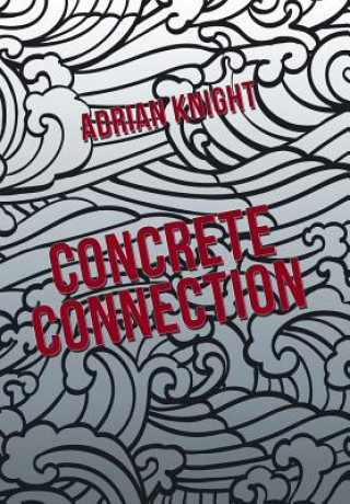 Knjiga Concrete Connection ADRIAN KNIGHT