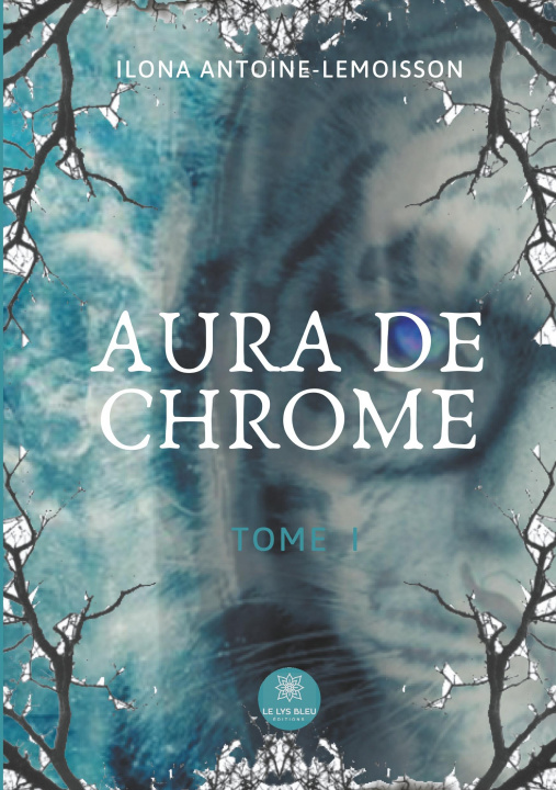 Kniha Aura de chrome Ilona Antoine-Lemoisson