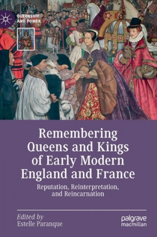 Kniha Remembering Queens and Kings of Early Modern England and France Estelle Paranque