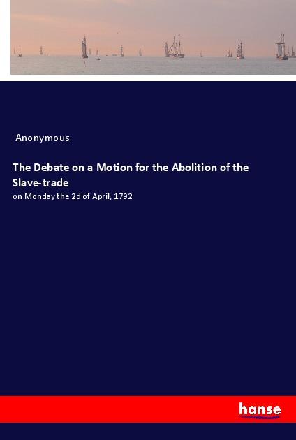 Libro The Debate on a Motion for the Abolition of the Slave-trade 