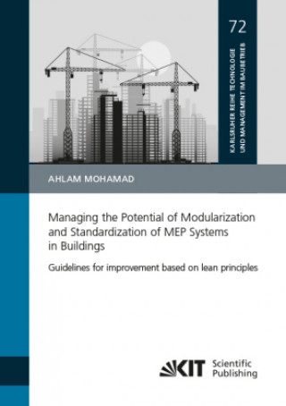 Книга Managing the Potential of Modularization and Standardization of MEP Systems in Buildings - Guidelines for improvement based on lean principles Ahlam Mohamad