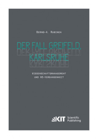 Kniha Der Fall Greifeld, Karlsruhe  - Wissenschaftsmanagement und NS-Vergangenheit Bernd-A. Rusinek