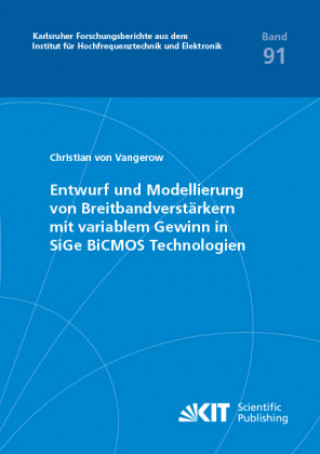 Carte Entwurf und Modellierung von Breitbandverstärkern mit variablem Gewinn in SiGe BiCMOS Technologien Christian von Vangerow