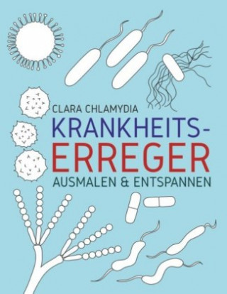 Книга Krankheitserreger Ausmalen & Entspannen Clara Chlamydia