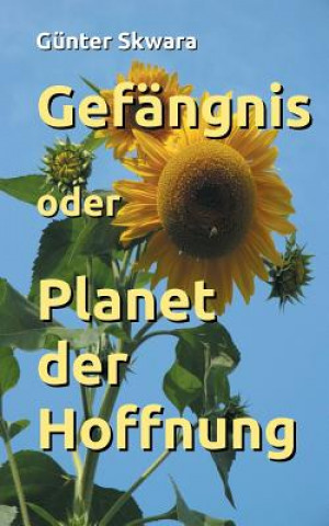 Knjiga Gefangnis oder Planet der Hoffnung Günter Skwara