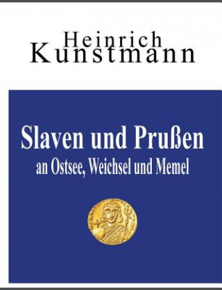 Carte Slaven und Prussen an Ostsee, Weichsel und Memel Heinrich Kunstmann