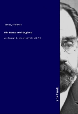 Kniha Die Hanse und England Friedrich Schulz