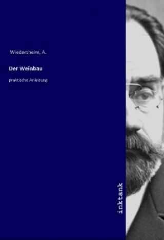 Kniha Der Weinbau A. Wiedersheim