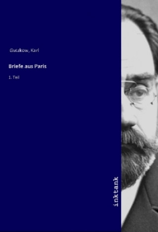 Knjiga Briefe aus Paris Karl Gutzkow