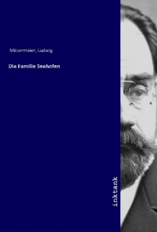 Buch Die Familie Seehofen Ludwig Mittermaier